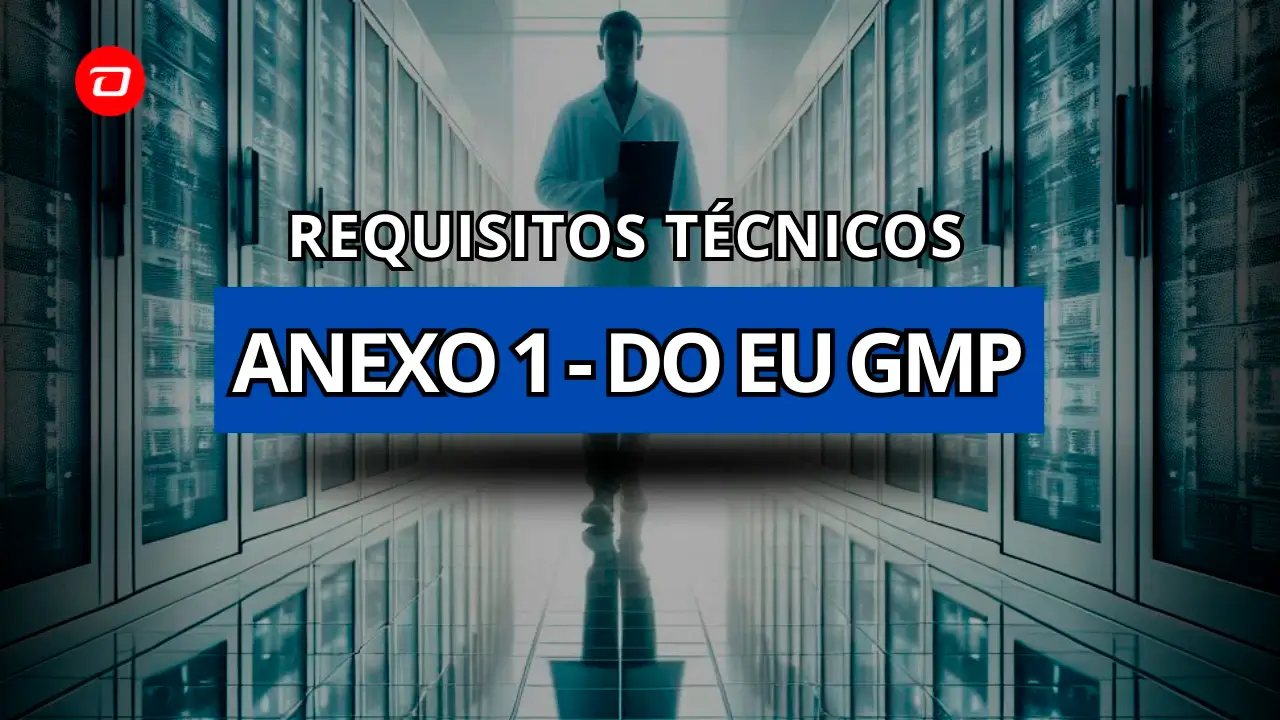 Anexo 1 do EU GMP: Requisitos Técnicos e Específicos | Capa do Arigo