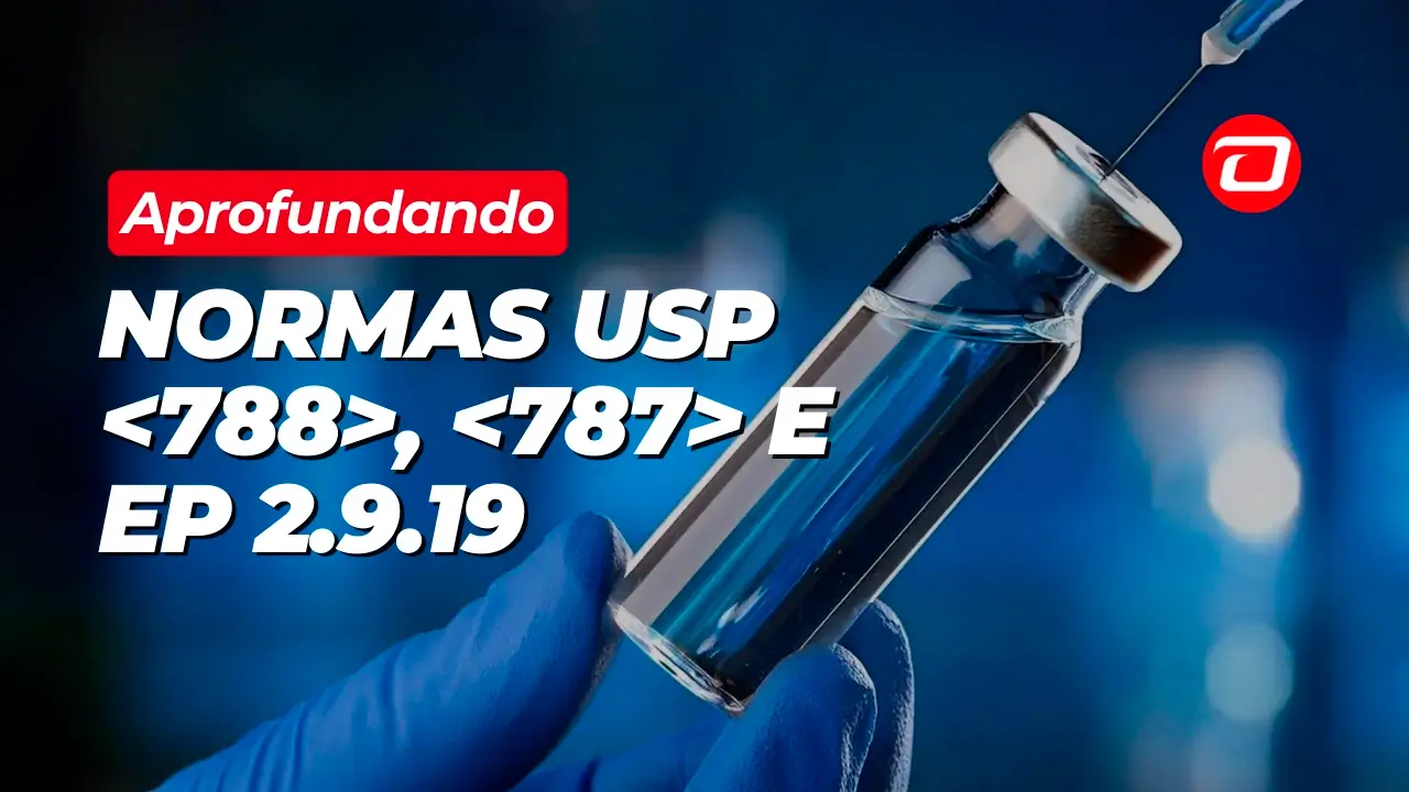 Conheça as Normas USP <788>, <787> e EP 2.9.19 | Capa Do Artigo